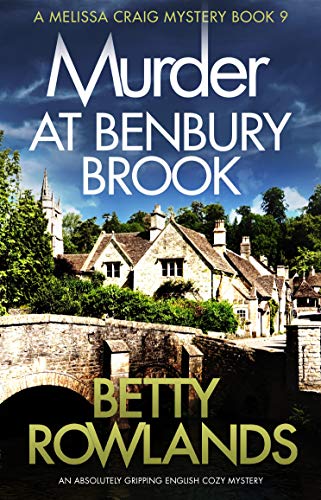 Murder at Benbury Brook: An absolutely gripping English cozy mystery (A Melissa Craig Mystery Book 9)