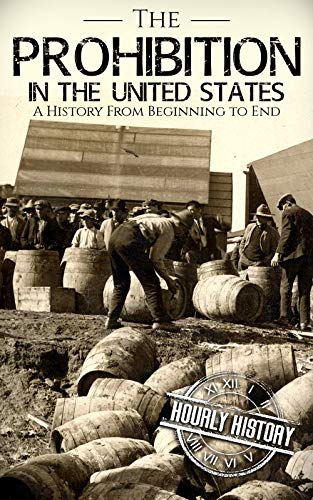 Prohibition in the United States: A History From Beginning to End