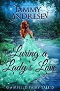 Luring a Lady's Love: Regency Fairy Tale (Fairfield Fairy Tales Book 4)