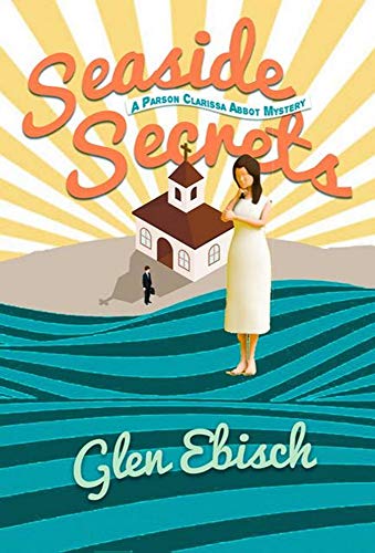 Seaside Secrets: A Pastor Clarissa Abbot Mystery (Pastor clarissa Abbot Mysteries Book 1)