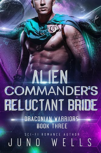 Alien Commander's Reluctant Bride: A SciFi Alien Romance (Draconian Warriors Book 3)