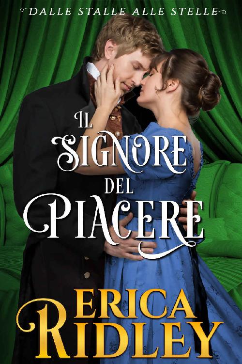 Il signore del piacere: un romanzo rosa storico (dalle stalle alle stelle Vol. 2) (Italian Edition)