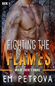 Fighting the Flames (Where There's Smoke Book 1)