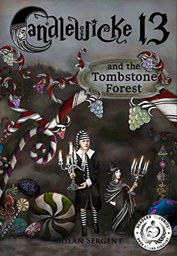 CANDLEWICKE 13 AND THE TOMBSTONE FOREST: Book two of the Candlewicke 13 series