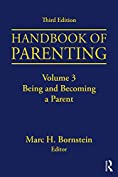 Handbook of Parenting: Volume 3: Being and Becoming a Parent, Third Edition