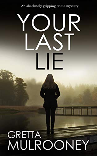 YOUR LAST LIE an absolutely gripping crime mystery (Tyrone Swift Detective Book 6)