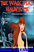 The Walk That Haunts Me: A Ghost Hunter Cozy Mystery (A Ghostly Haunted Tour Guide Cozy Mystery Book 9)