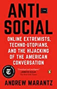 Antisocial: Online Extremists, Techno-Utopians, and the Hijacking of the American Conversation