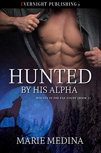 Hunted by His Alpha (Wolves in the Fae Court Book 1)