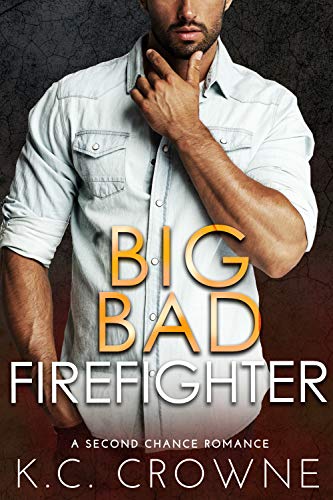Big Bad Firefighter: A Firefighter Second Chance Romance (Firemen of Manhattan Book 2)