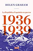 La Rep&uacute;blica Espa&ntilde;ola en guerra (1936-1939) (Spanish Edition)