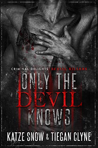 Only The Devil Knows: Serial Killers (Criminal Delights Book 3)