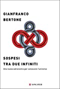 Sospesi tra due infiniti: Una nuova astronomia per conoscere l'universo (Italian Edition)