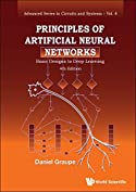 Principles Of Artificial Neural Networks: Basic Designs To Deep Learning (4th Edition) (Advanced Series In Circuits And Systems Book 8)