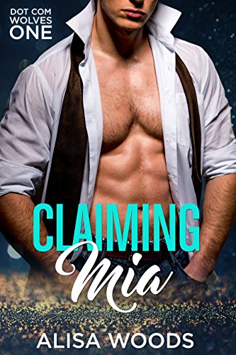 Claiming Mia (Dot Com Wolves 1) - Wolf Shifter Paranormal Romance