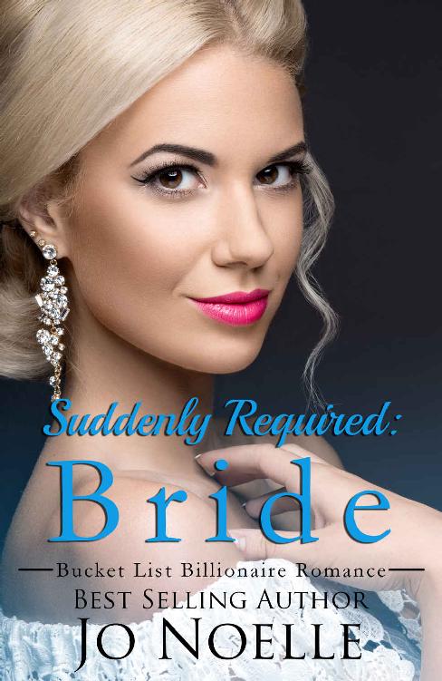 Suddenly Required: Bride: Sweet &amp; Clean Billionaire Romance (Bucket List Billionaire Romance Book 2)