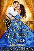 The Roguish Ways of a Hopeless Duke: A Historical Steamy Regency Romance Novel