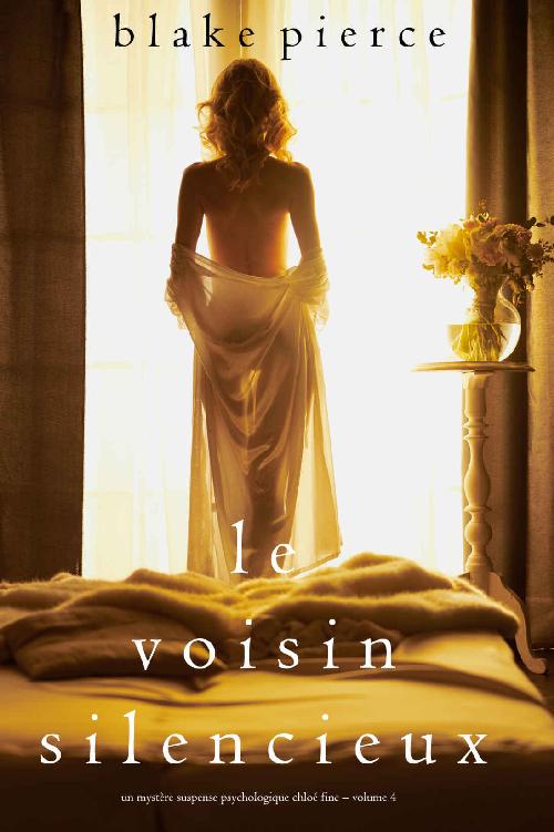 le voisin silencieux (un mystère suspense psychologique chloé fine – volume 4) (French Edition)