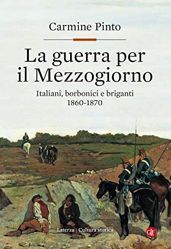 La guerra per il Mezzogiorno: Italiani, borbonici e briganti 1860-1870 (Italian Edition)