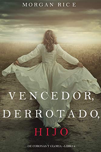 Vencedor, Derrotado, Hijo (De Coronas Y Gloria&mdash;Libro 8) (Spanish Edition)