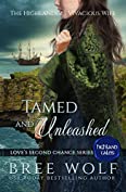 Tamed &amp; Unleashed: The Highlander's Vivacious Wife (Love's Second Chance: Highland Tales Book 1)