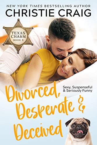 Divorced, Desperate and Deceived (Texas Charm Book 3)