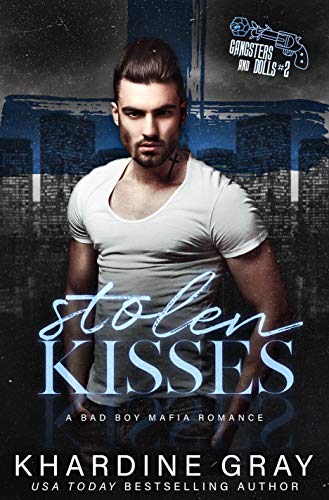 Stolen Kisses: A Bad Boy Mafia Romance (Gangsters and Dolls Book 2)