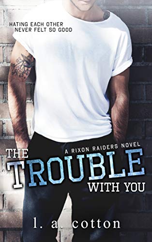 The Trouble With You: A Best Friend's Sister Romance (Rixon Raiders Book 1)