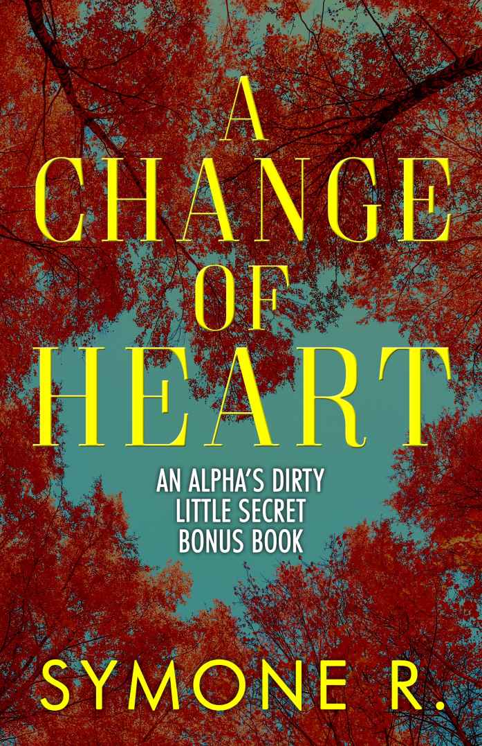 A Change of Heart: An Alpha’s Dirty Little Secret Bonus Chapter