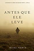 Antes Que Ele Leve (Um Enigma Mackenzie White&mdash;Livro 4) (Portuguese Edition)