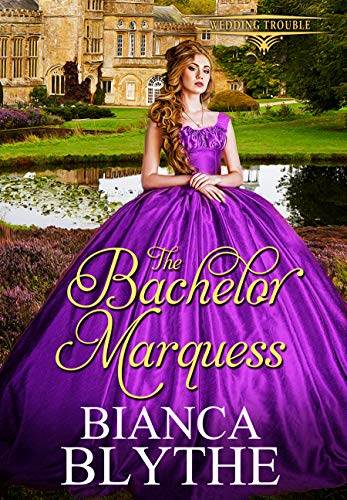 The Bachelor Marquess (Wedding Trouble Book 5)