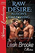 Raw Desire: Alison's Awakening [More Desire, Oklahoma 6] (Siren Publishing Menage Everlasting)