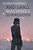 And Shall Machines Surrender (Machine Mandate Book 1)