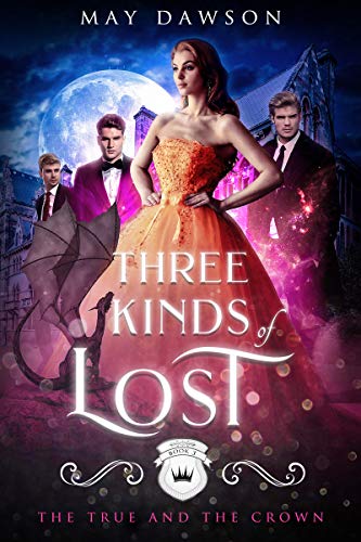 Three Kinds of Lost: A Reverse Harem Academy Romance (The True and the Crown Book 3)