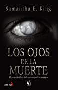 Los ojos de la muerte: El psicothriller del que no podr&aacute;s escapar (Spanish Edition)