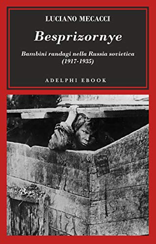 Besprizornye: Bambini randagi nella Russia sovietica (1917-1935) (Italian Edition)