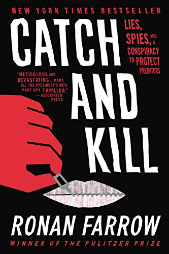 Catch and Kill: Lies, Spies, and a Conspiracy to Protect Predators