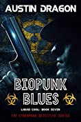 Biopunk Blues: The Cyberpunk Detective Series (Liquid Cool Book 7)