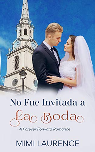 No Fue Invitada a la Boda (Un Romance para Siempre n&ordm; 1) (Spanish Edition)