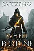 Wheel of Fortune: Book 10 of the coming-of-age high fantasy serial (The Ravenglass Chronicles)