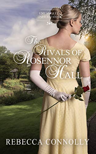 The Rivals of Rosennor Hall (Entangled Inheritance Book 3)