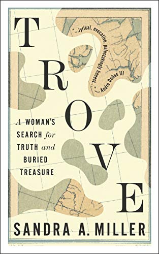 Trove: A Woman's Search for Truth and Buried Treasure