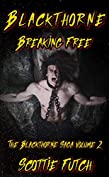 Blackthorne: Breaking Free: The Blackthorne Saga Volume 2