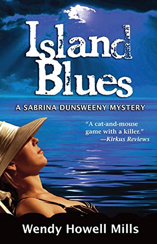 Island Blues: A Sabrina Dunsweeny Mystery (Sabrina Dunsweeny Mysteries Book 2)