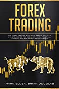 Forex Trading: The Forex Trading Book with Basics, Secrets and Strategies for Beginners with Practical Examples for Big Profit from Scratch