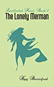 The Lonely Merman (Gay merman/human romance): Landlocked Heart Book 1