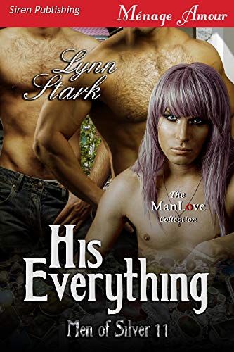 His Everything [Men of Silver 11] Siren Publishing Menage Amour ManLove)