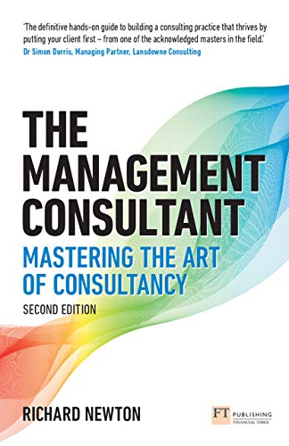 The Management Consultant: Mastering the Art of Consultancy (Financial Times Series)