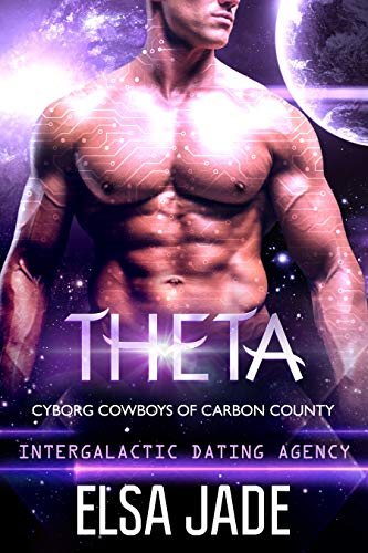 Theta: Intergalactic Dating Agency (Cyborg Cowboys of Carbon County Book 4)