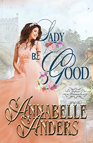 Lady Be Good (Defiant Damsels Book 2)